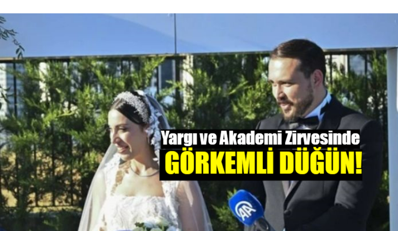 Yargı ve Akademi Dünyasının Güçlü İsimlerini Buluşturan Görkemli Düğün: Aybeniz
